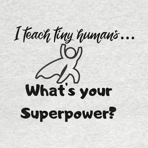 I teach tiny humans...Whats your Superpower? by playerpup